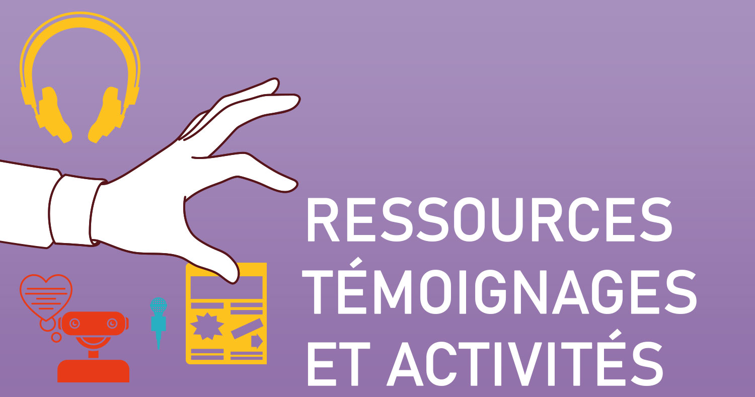 Télécharger les ressources, témoignages et activités